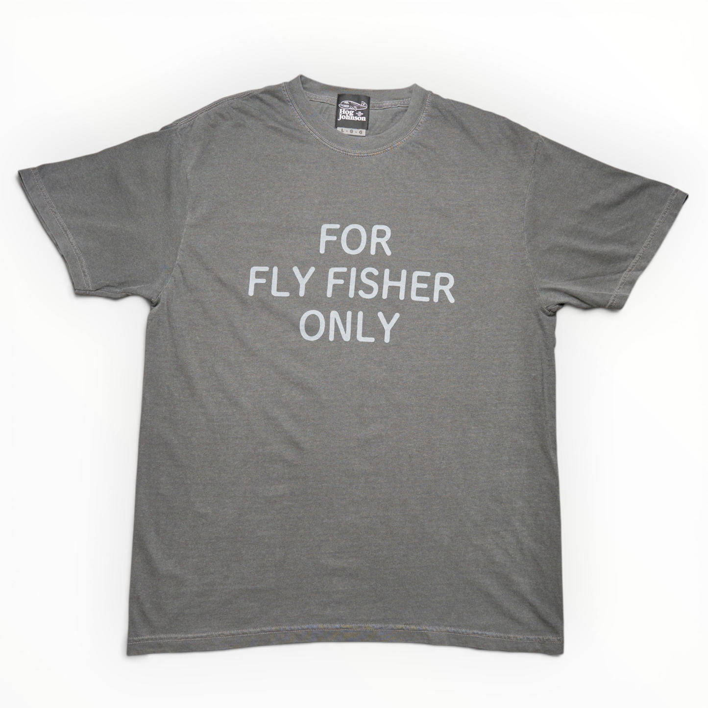 FOR FLY FISHER ONLY 6.1 oz Tee
